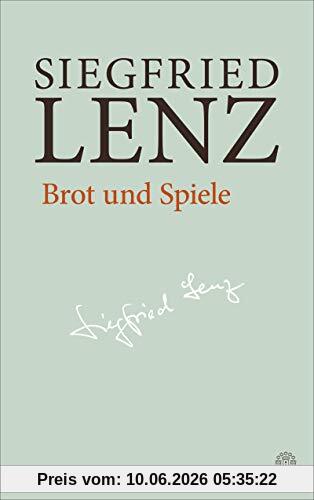 Brot und Spiele: Hamburger Ausgabe Bd. 5 (Siegfried Lenz Hamburger Ausgabe)