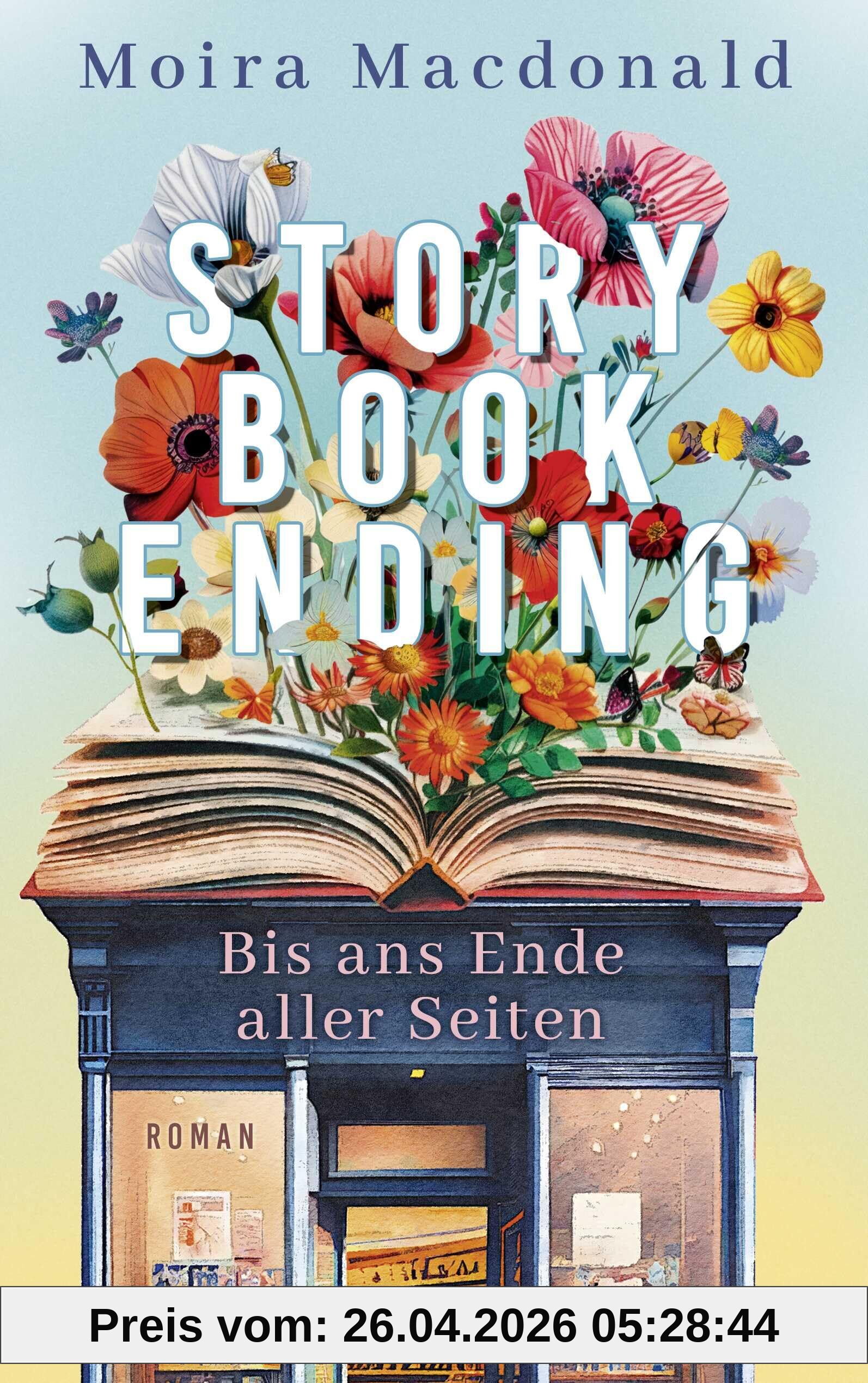 Storybook Ending - Bis ans Ende aller Seiten: Roman | Die perfekte Balance zwischen Coziness und Originalität – warm, tröstlich, urkomisch. Beth O'Leary