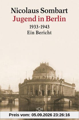 Jugend in Berlin 1933-1943. Ein Bericht