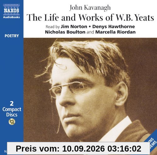 The Life and Works of W. B. Yeats (Naxos Audio)