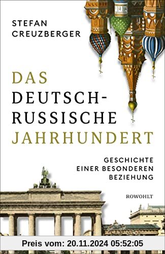 Das deutsch-russische Jahrhundert: Geschichte einer besonderen Beziehung