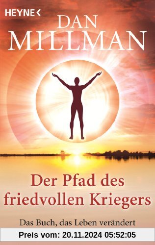 Der Pfad des friedvollen Kriegers: Das Buch, das Leben verändert