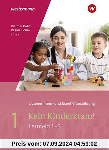 Kein Kinderkram!: Band 1: Berufliche Identität, Lebenswelten und Beziehungsgestaltung, Handlungskonzepte, Lern- und Entw