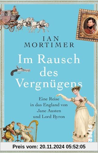 Im Rausch des Vergnügens: Eine Reise in das England von Jane Austen und Lord Byron | Eine besondere Zeitreise in die Reg