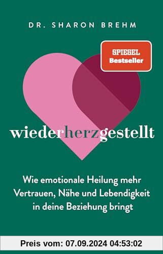 wiederherzgestellt: Wie emotionale Heilung mehr Vertrauen, Nähe und Lebendigkeit in deine Beziehung bringt - Der SPIEGEL