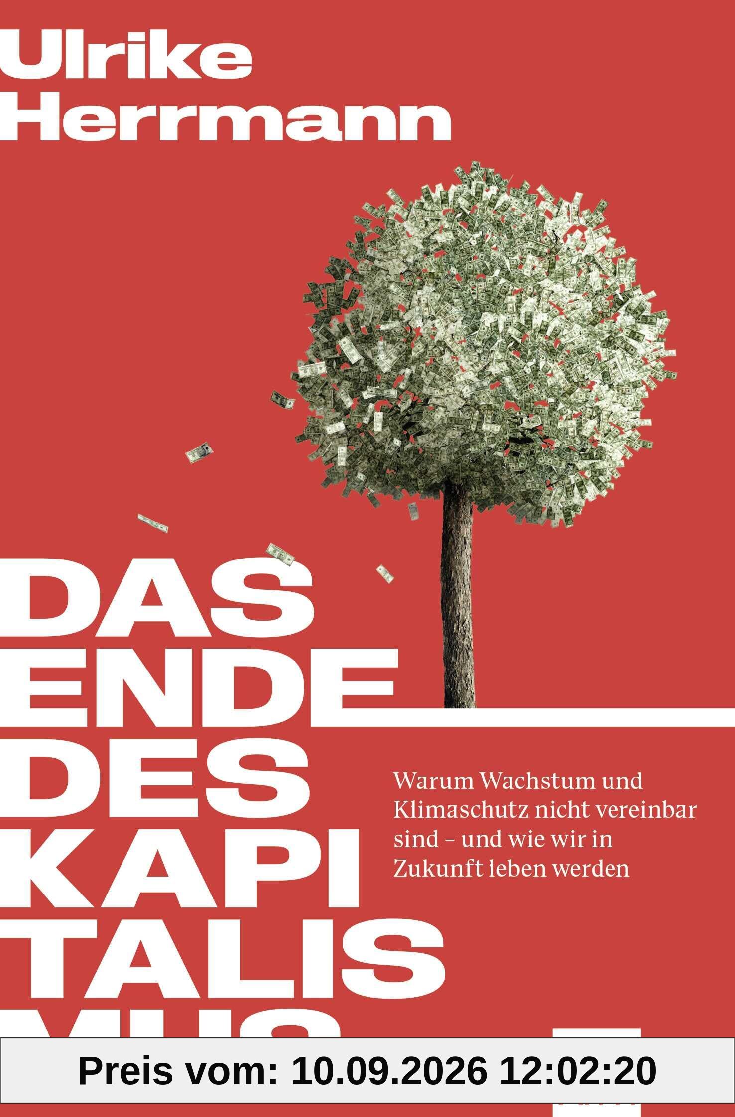 Das Ende des Kapitalismus: Warum Wachstum und Klimaschutz nicht vereinbar sind – und wie wir in Zukunft leben werden | Mit Bonusteil: Antworten auf die meistgestellten Fragen