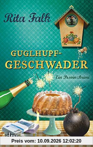 Guglhupfgeschwader: Der zehnte Fall für den Eberhofer, Ein Provinzkrimi (Franz Eberhofer, Band 10)