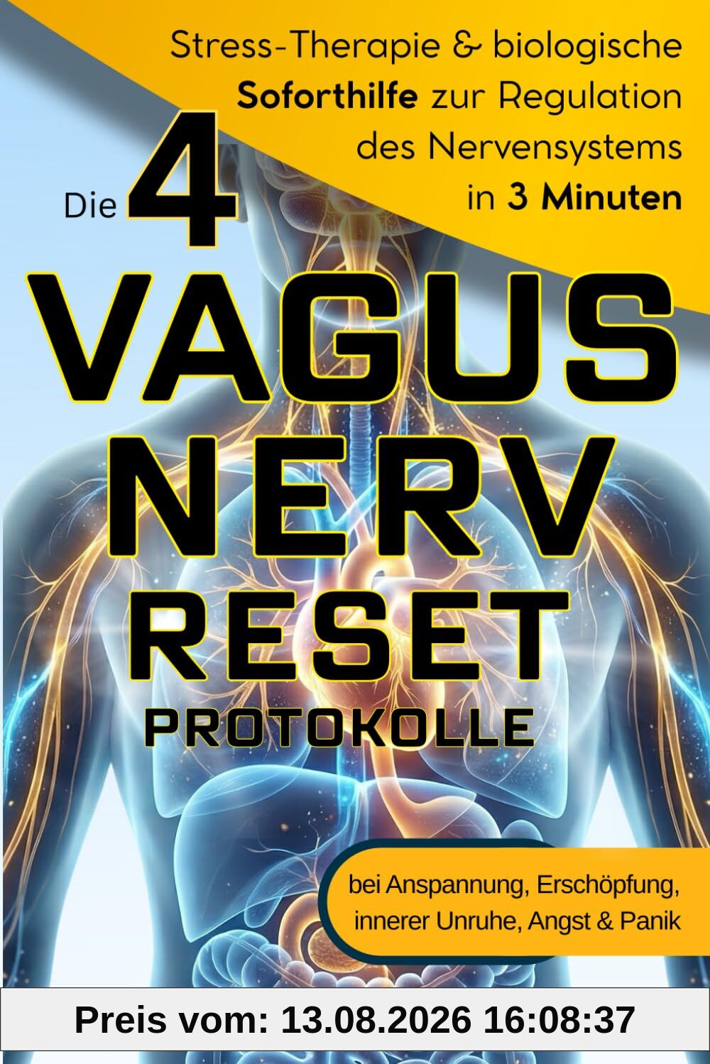 Die 4 Vagusnerv-Reset-Protokolle: Stress-Therapie & biologische Soforthilfe zur Regulation des Nervensystems in 3 Minuten – bei Anspannung, Erschöpfung, innerer Unruhe, Angst & Panik
