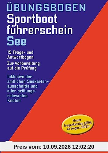 Übungsbogen Sportbootführerschein See: 15 Frage- und Antwortbogen. Zur Vorbereitung auf die Prüfung