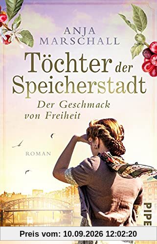 Töchter der Speicherstadt – Der Geschmack von Freiheit (Die Kaffee-Saga 2): Roman | mitreißende Familiensaga über eine Kaffee-Dynastie aus Hamburg: Band 2 der Trilogie