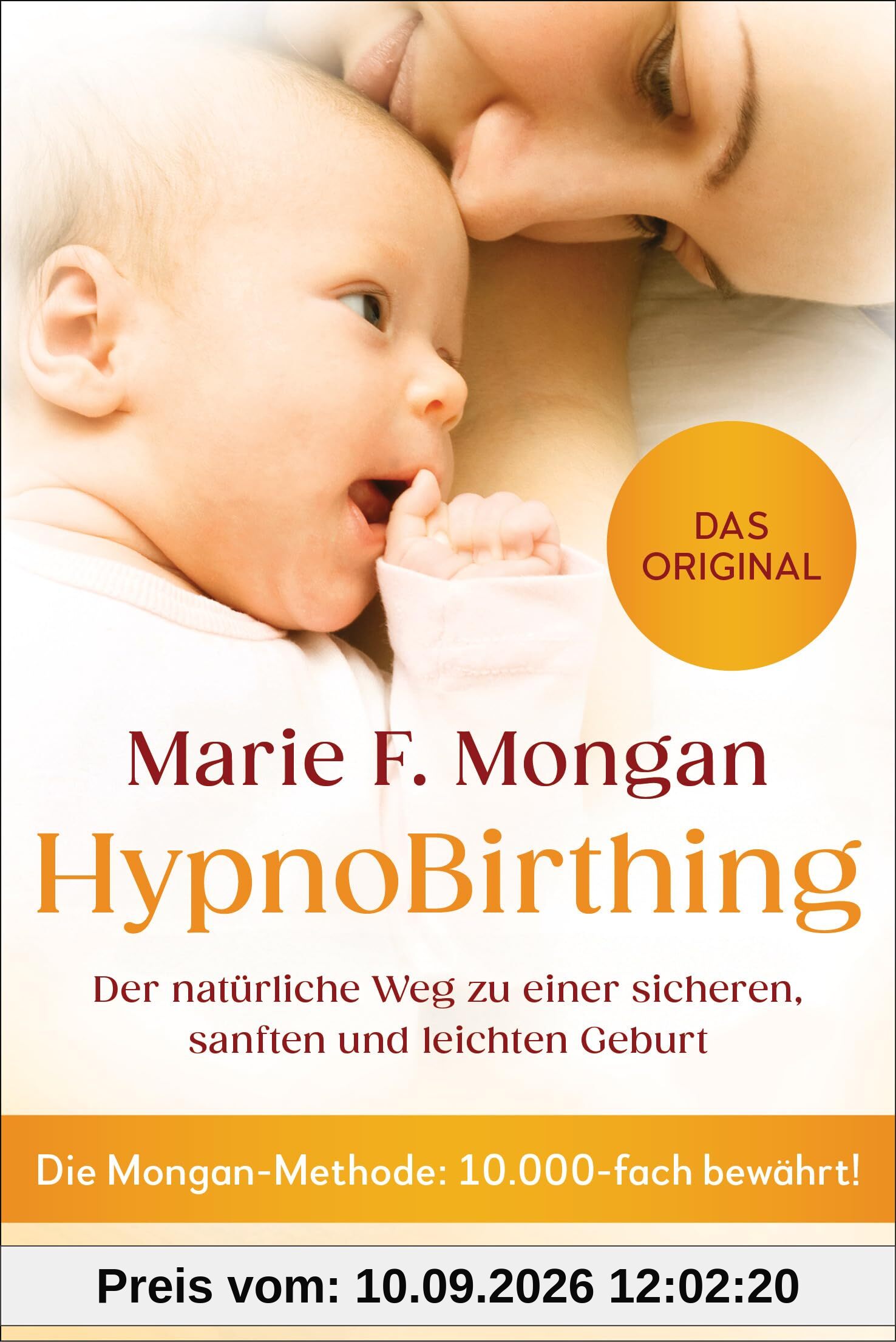 HypnoBirthing: Der natürliche Weg zu einer sicheren, sanften und leichten Geburt - Die Mongan-Methode: 10.000-fach bewährt - Das Original -