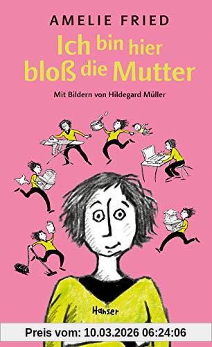 Amelie Fried Ich Bin Hier Bloß Die Mutter