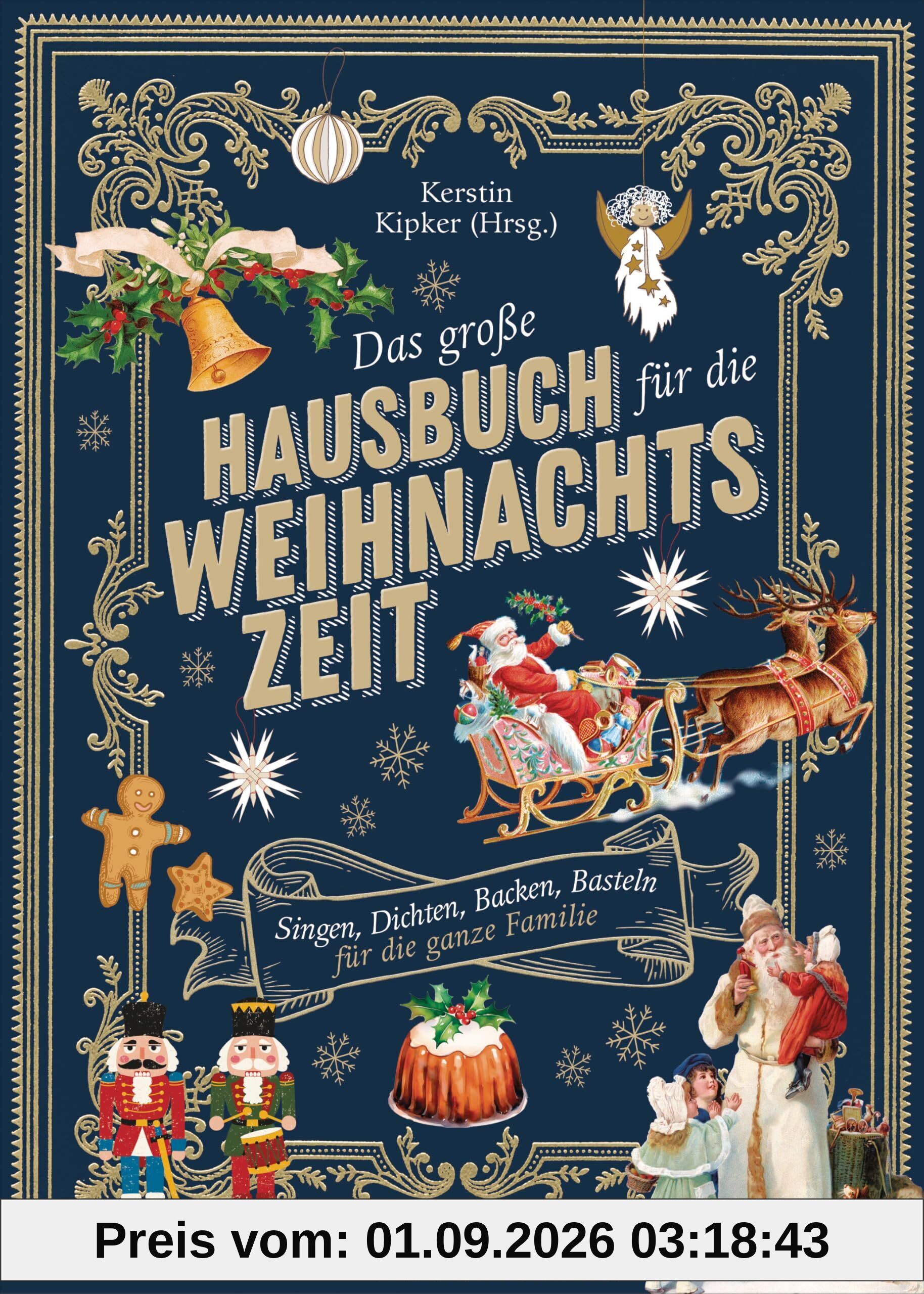 Das große Hausbuch für die Weihnachtszeit. Singen, Dichten, Backen, Basteln für die ganze Familie