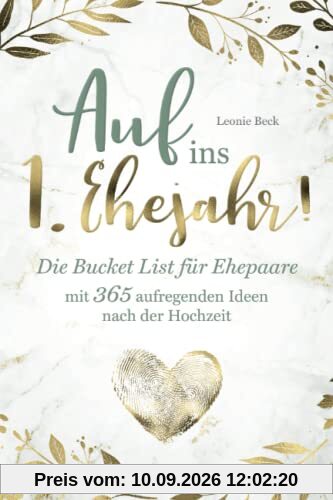 Auf ins 1. Ehejahr! Die Bucket List für Ehepaare mit 365 aufregenden Ideen nach der Hochzeit