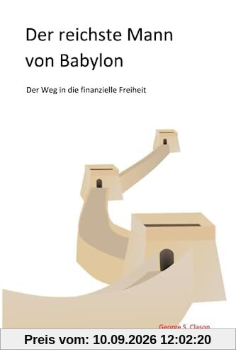 Der reichste Mann von Babylon: Der Weg in die finanzielle Freiheit
