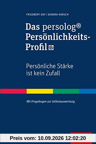 Das persolog® Persönlichkeits-Profil: Persönliche Stärke ist kein Zufall (Dein Erfolg)