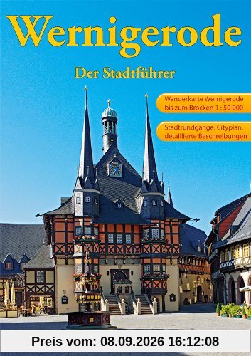 Wernigerode: Ein Führer durch die bunte Stadt am Harz