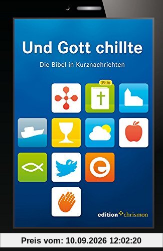Und Gott chillte: Die Bibel in Kurznachrichten