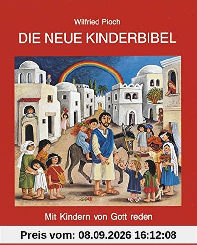 Die neue Kinderbibel: Mit Kindern von Gott reden