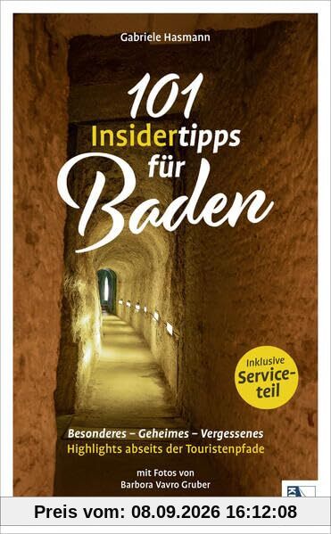 101 Insidertipps für Baden - Highlights abseits der Touristenpfade: Besonderes - Geheimes - Vergessenes