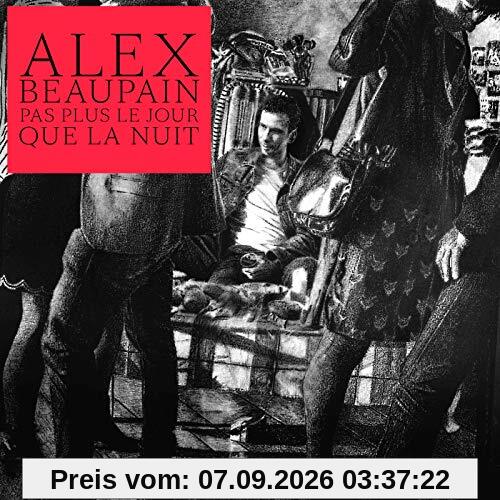 Alex Beaupain - Pas Plus Le Jour Que La Nuit