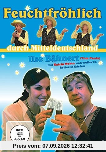 Ilse Bähnert - Feuchtfröhlich durch Mitteldeutschland - mit Tom Pauls