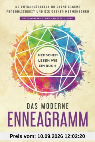 Das moderne Enneagramm – Menschen lesen wie ein Buch: So entschlüsselst du deine eigene Persönlichkeit und die deiner Mitmenschen | Das Grundwerkzeug emotionaler Intelligenz