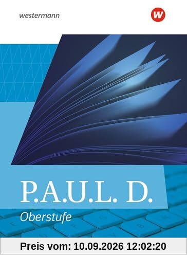P.A.U.L. D. - Persönliches Arbeits- und Lesebuch Deutsch - Allgemeine Ausgabe für die Oberstufe: Schulbuch (flexibler Einband)