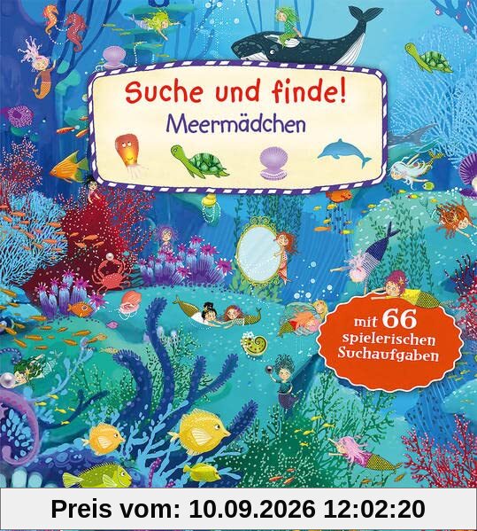 Suche und finde! - Meermädchen: Kindgerechte Suchaufgaben und Wimmelbilder aus der magischen Unterwasserwelt für die Förderung der Konzentrationsfähigkeit - Ab 2 Jahren