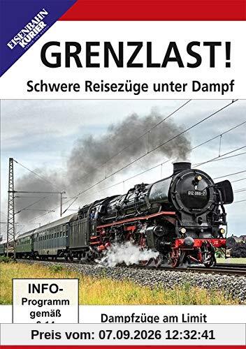 Grenzlast! - Schwere Reisezüge unter Dampf