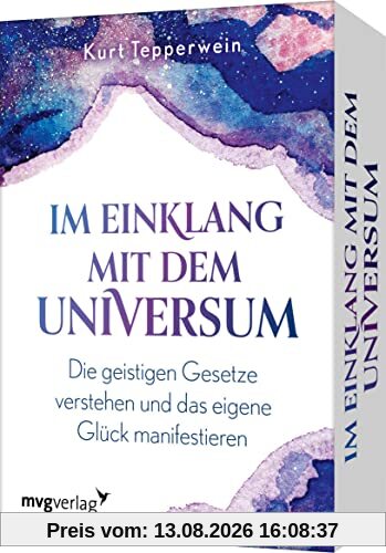 Im Einklang mit dem Universum: Die geistigen Gesetze verstehen und das eigene Glück manifestieren. Erfolgscoach Kurt Tepperwein erklärt alles über das Gesetz der Anziehung