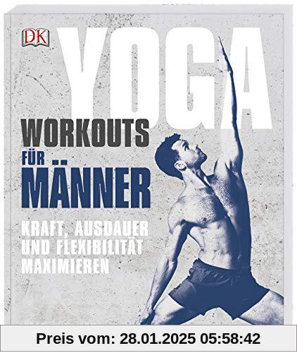 Yoga-Workouts für Männer: Kraft, Ausdauer und Flexibilität maximieren