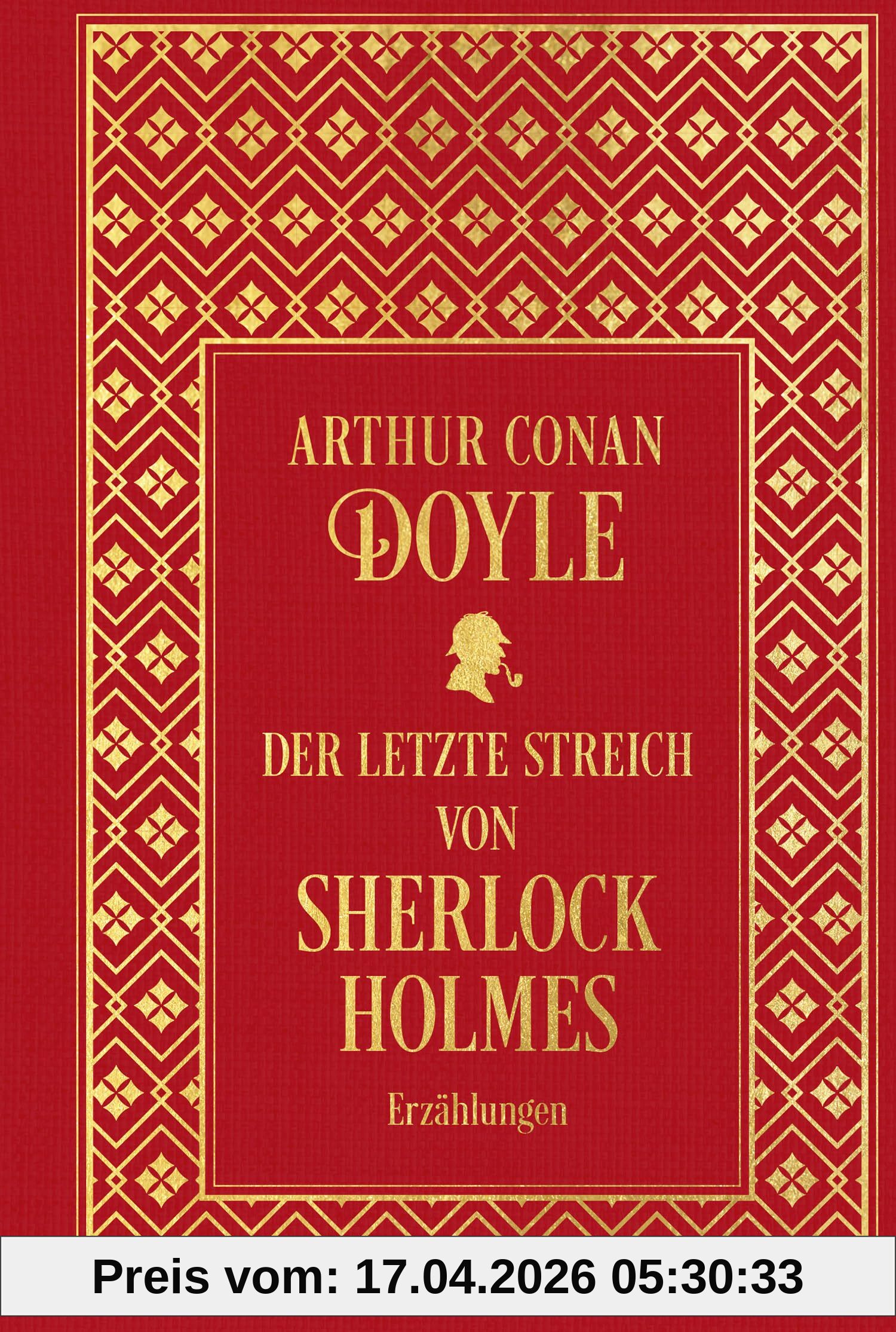 Der letzte Streich von Sherlock Holmes: Sämtliche Erzählungen Band 4: Leinen mit Goldprägung