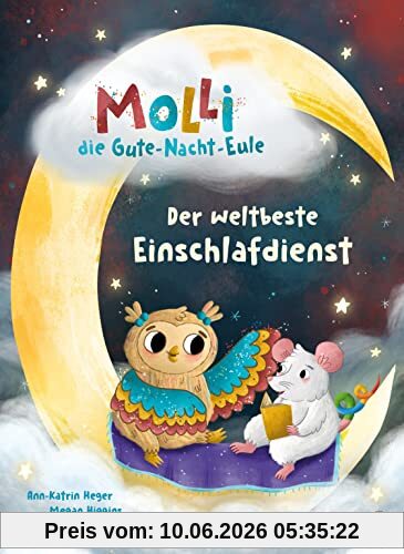 Molli, die Gute-Nacht-Eule - Der weltbeste Einschlafdienst: Vorlesebuch für das Einschlafritual für Kinder ab 4 Jahren (Die Gute-Nacht-Eule-Reihe, Band 1)