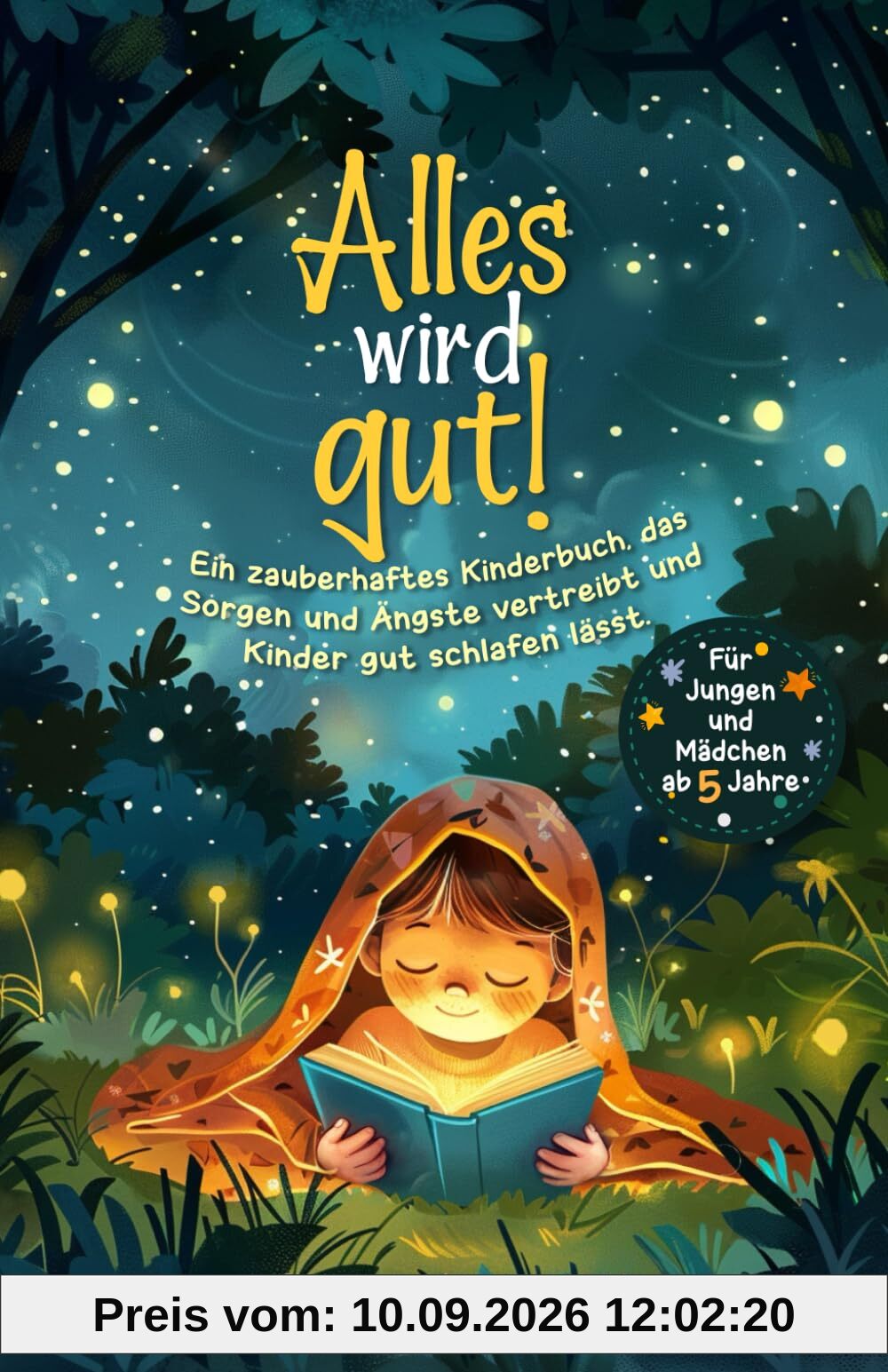 Alles wird gut! Ein zauberhaftes Kinderbuch, das Sorgen und Ängste vertreibt und Kinder gut schlafen lässt. Für Jungen und Mädchen ab 5 Jahre