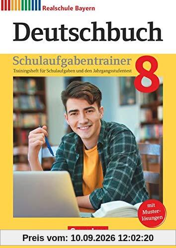 Deutschbuch - Realschule Bayern 2017: 8. Jahrgangsstufe - Schulaufgabentrainer mit Lösungen (Deutschbuch - Sprach- und Lesebuch: Realschule Bayern 2017)