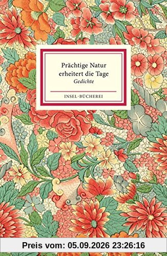 Prächtige Natur erheitert die Tage: Gedichte (Insel-Bücherei)