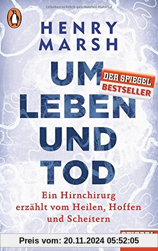 Um Leben und Tod: Ein Hirnchirurg erzählt vom Heilen, Hoffen und Scheitern - Ein SPIEGEL-Buch