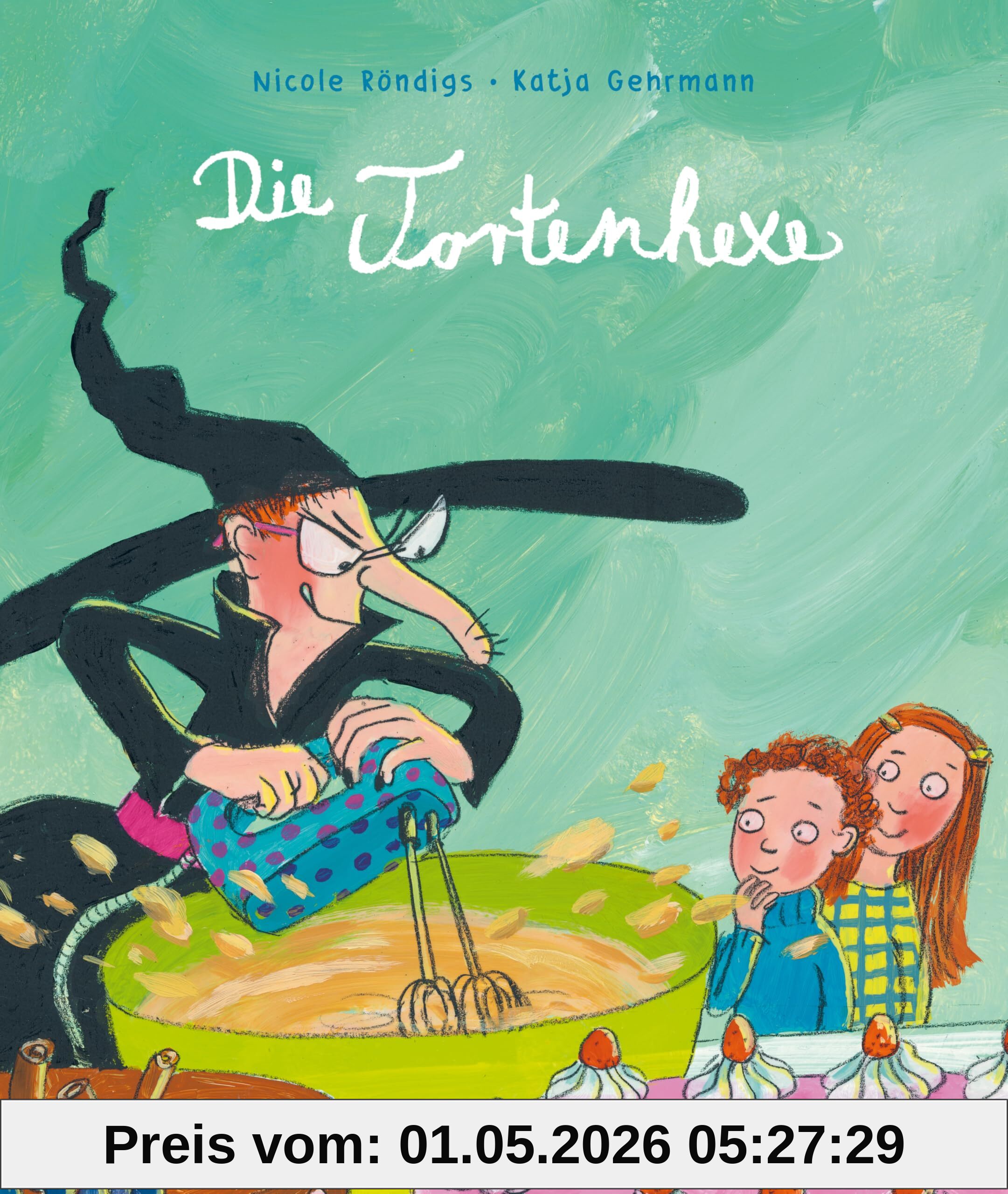 Die Tortenhexe: Bilderbuch für Märchenfans ab 4 Jahren
