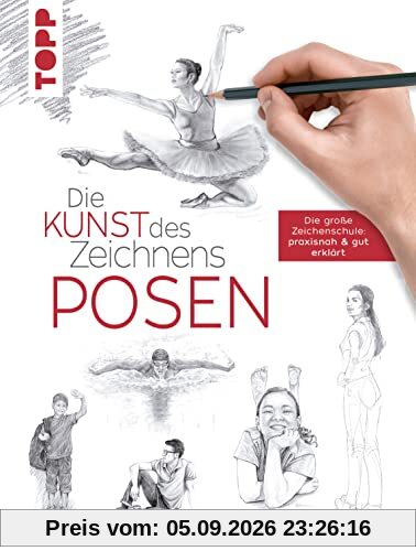 Die Kunst des Zeichnens - Posen: Die große Zeichenschule: praxisnah & gut erklärt