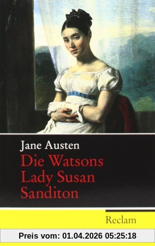 Die Watsons / Lady Susan / Sanditon: Die unvollendeten Romane