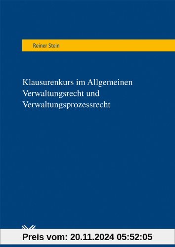 Klausurenkurs im Allgemeinen Verwaltungsrecht und Verwaltungsprozessrecht