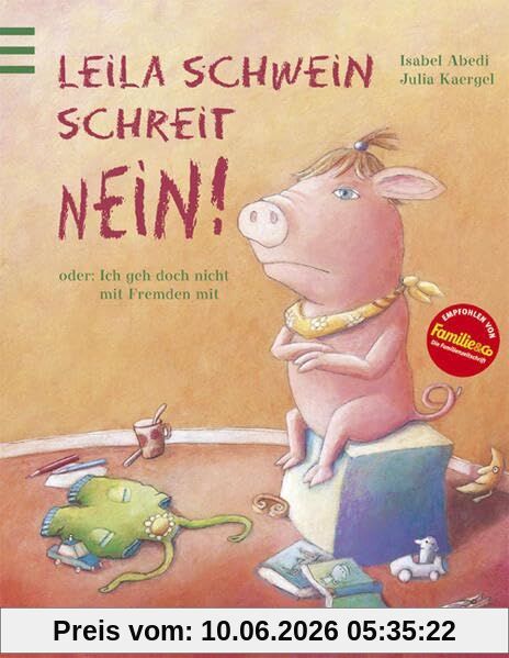 Leila Schwein schreit NEIN!: Ich geh doch nicht mit Fremden mit