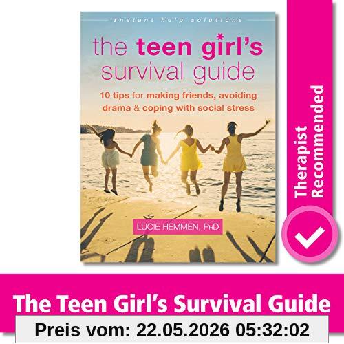 Lucie Hemmen The Teen Girl's Survival Guide, Ten Tips For Making Friends, Avoiding Drama, And Coping With Social Stress (Instant Help Solutions)
