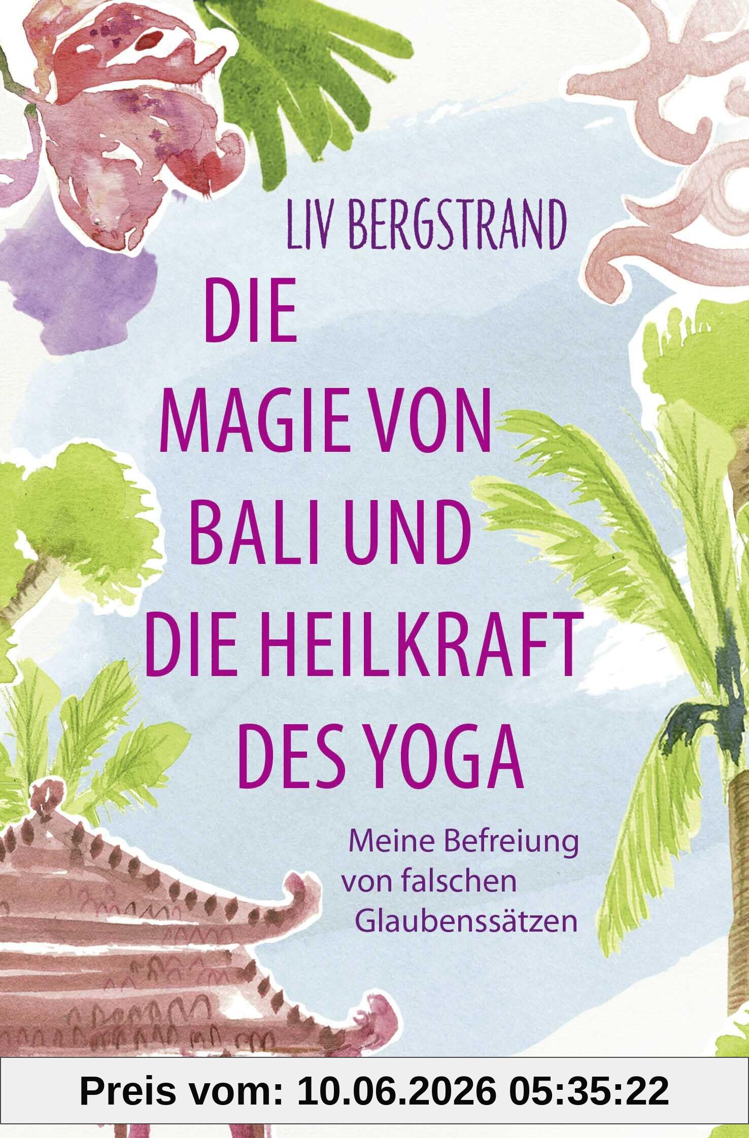 Die Magie von Bali und die Heilkraft des Yoga: Meine Befreiung von falschen Glaubenssätzen | Eine Geschichte, die dein Leben verändert (Healing Stories)