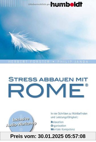 Stress abbauen mit ROME®: In 4 x 4 Schritten zu mehr Wohlbefinden und Leistungsfähigkeit: In vier Schritten zu Wohlbefin