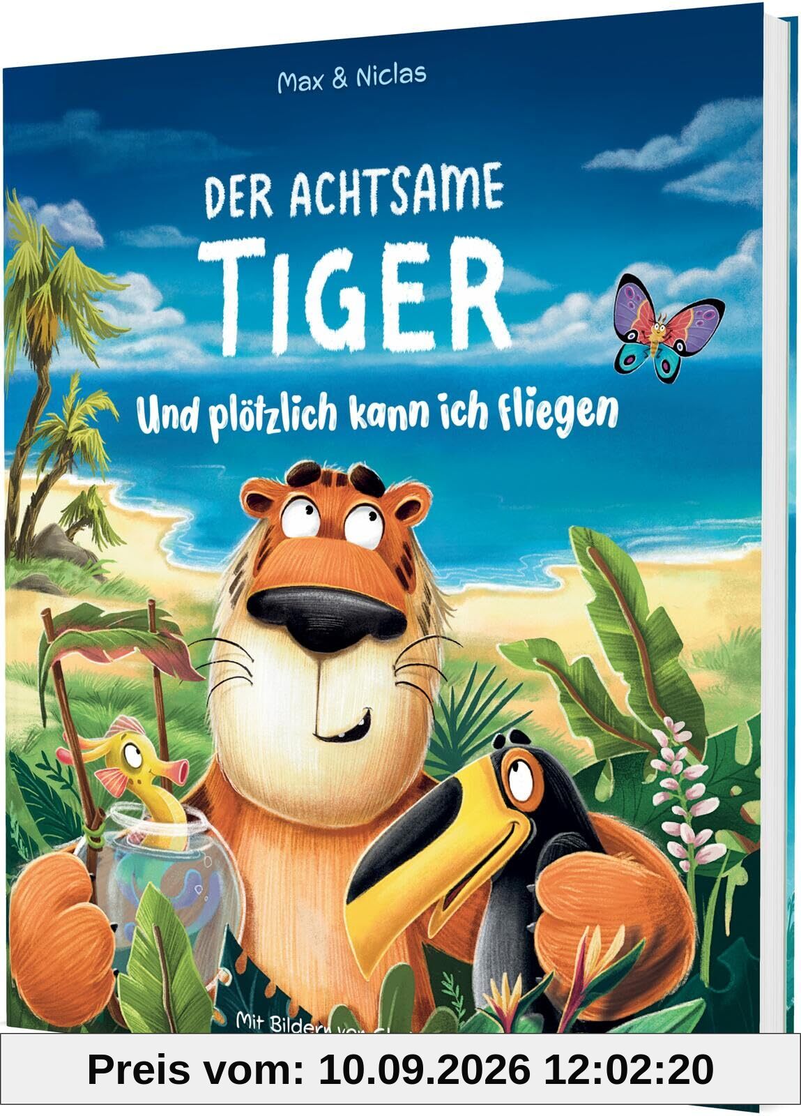 Der achtsame Tiger: Und plötzlich kann ich fliegen: Ein Bilderbuch über Empathie und Perspektivwechsel für Kinder ab 3 Jahren