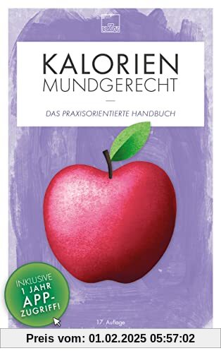 Kalorien mundgerecht: Das praxisorientierte Handbuch