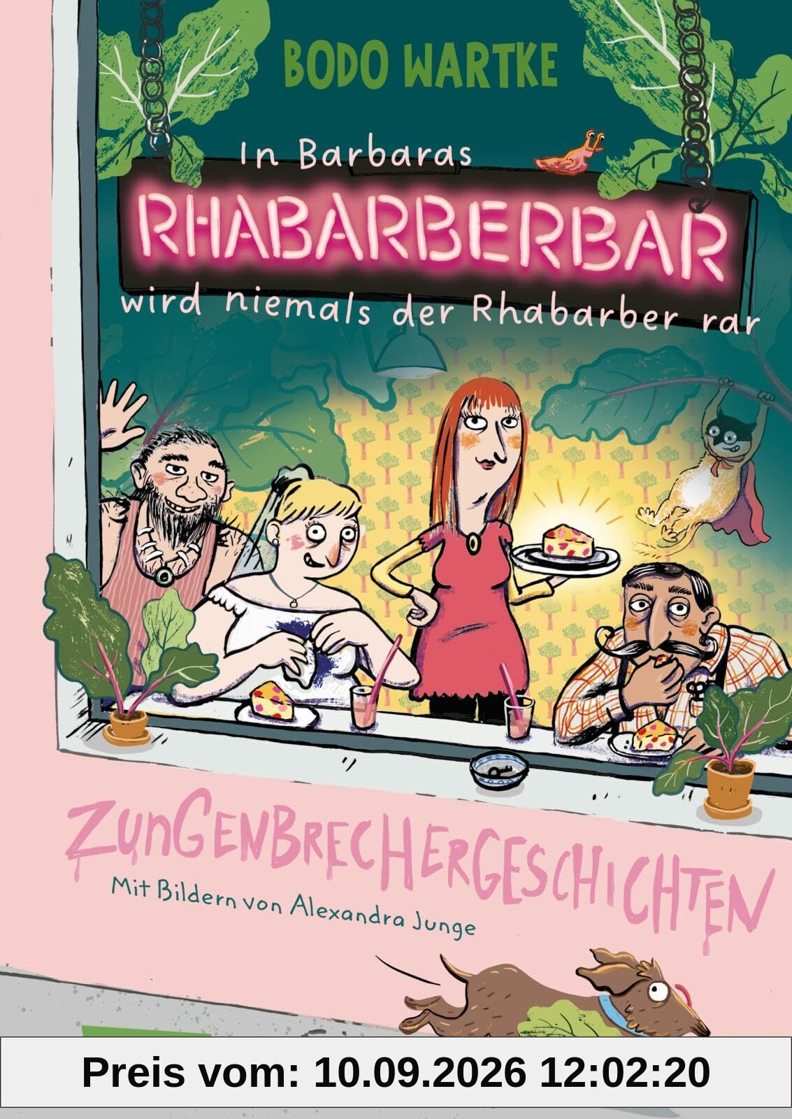 In Barbaras Rhabarberbar wird niemals der Rhabarber rar: Zungenbrechergeschichten | Für gewitzte Kinder ab 6 und sprachverliebte Erwachsene