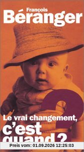 Le Vrai Changement C'est Quand